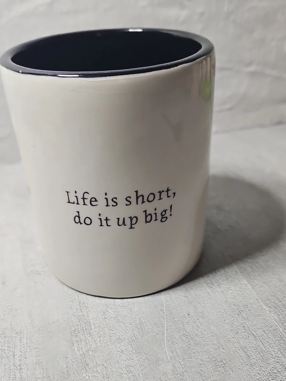 Life is short, do it up big!